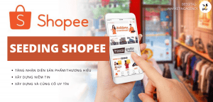 Cách Seeding Shopee Bán hàng. Xây dựng Niềm tin, Uy tín